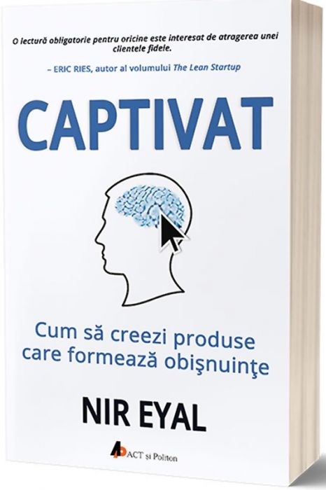 Captivat - Cum sa creezi produse care formeaza obisnuinte Captivat - Cum sa creezi produse care formeaza obisnuinte