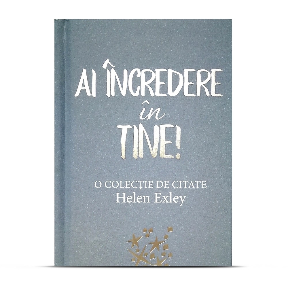 Carte de citate - Ai incredere in tine! Carte de citate - Ai incredere in tine!