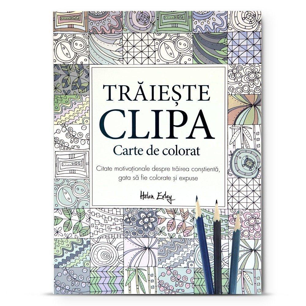 Carte de colorat - Trăiește clipa Carte de colorat - Trăiește clipa