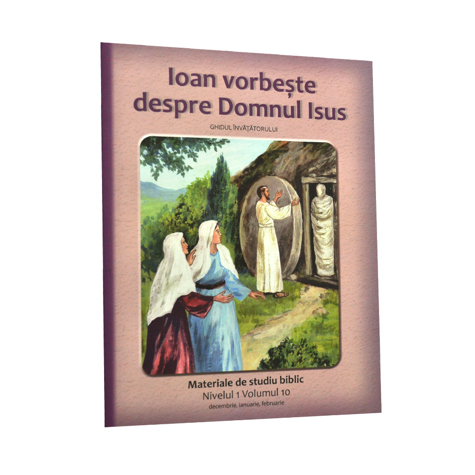 Niv.1 Vol.10 – GHID Ioan vorbește despre Domnul Isus - Scoala Duminicala Niv.1 Vol.10 – GHID Ioan vorbește despre Domnul Isus - Scoala Duminicala