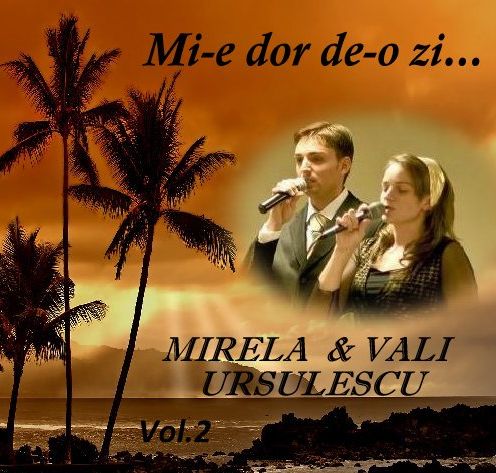 CD muzica crestina - Mirela si Vali Ursulescu - Mi-e dor de-o zi