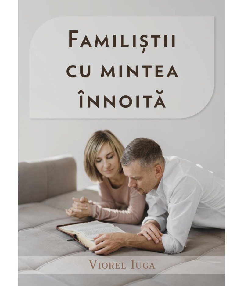 Familiștii cu mintea înnoită - carte pentru familie Familiștii cu mintea înnoită - carte pentru familie