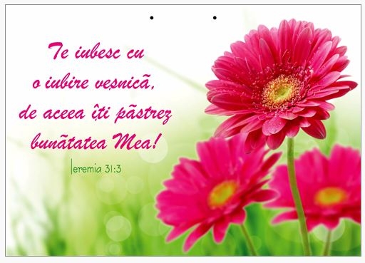 Poster cu verset A4 - Verset:  "Te iubesc cu o iubire veşnică, de aceea îţi păstrez bunătatea Mea!" Ieremia 31:3   [189]