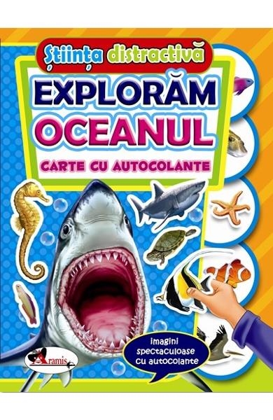 Exploram oceanul - Carte cu autocolante pentru copii (5-7 ani)