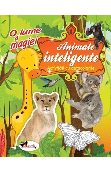 O lume a magiei - Animale inteligente - Carte cu activitati cu autocolante (3-7 ani)