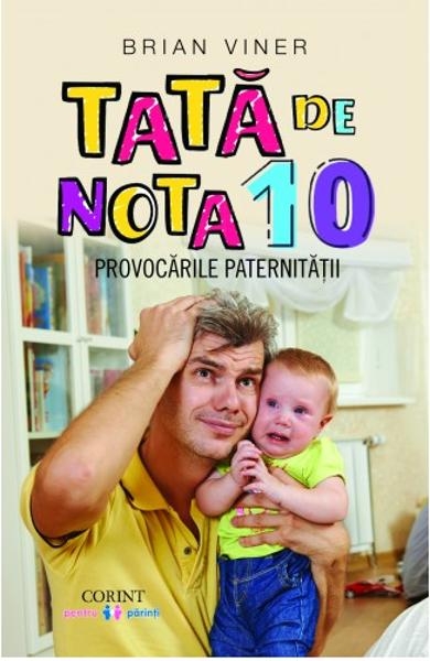 Tata de nota 10 - Carte pentru parinti Tata de nota 10 - Carte pentru parinti