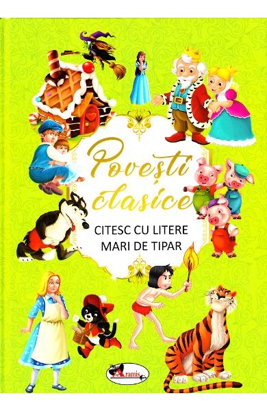 Povesti clasice - Citesc cu litere mari de tipar - Povestiri pentru copii (5-10 ani)