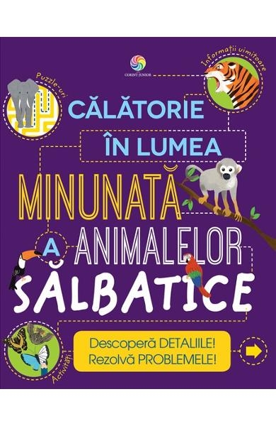 Calatorie in lumea minunata a animalelor salbatice - Enciclopedie pentru copii (7+ ani)