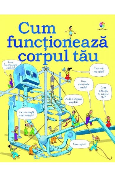 Cum functioneaza corpul tau - Enciclopedie pentru copii (7+ ani)