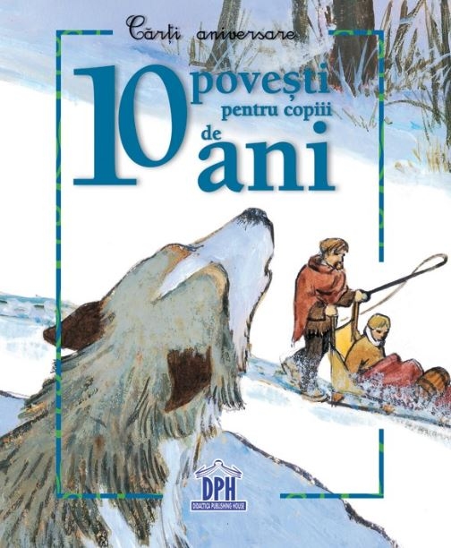 Carti aniversare - 10 povesti pentru copiii de 10 ani - Povestiri pentru copii Carti aniversare - 10 povesti pentru copiii de 10 ani - Povestiri pentru copii