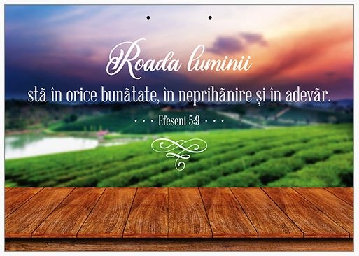 Poster cu verset A4 - Verset:  "Roada luminii stă în orice bunătate, în neprihănire şi în adevăr." Efeseni 5:9    [198]