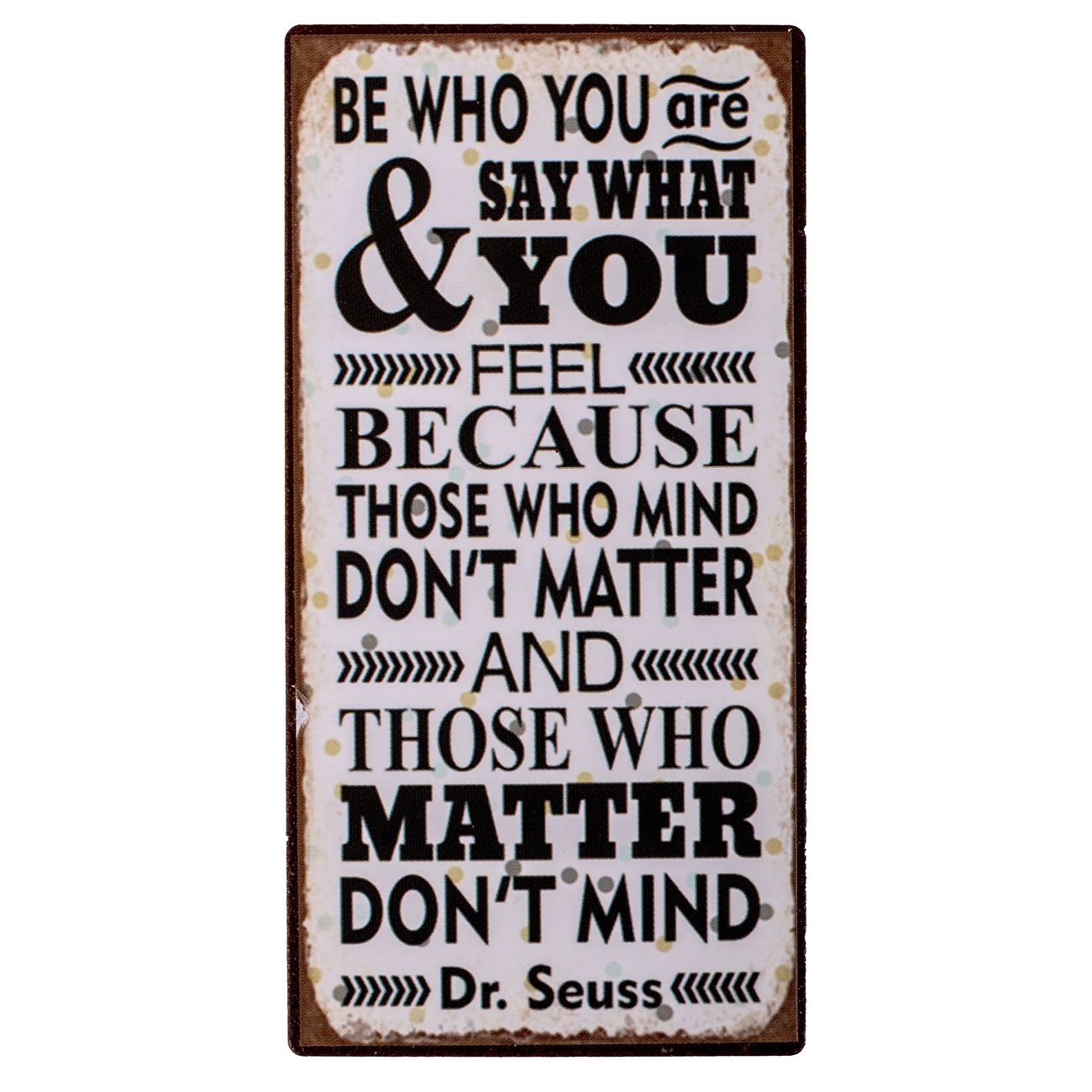 Magnet Be who you are 5x10cm Magnet Be who you are 5x10cm