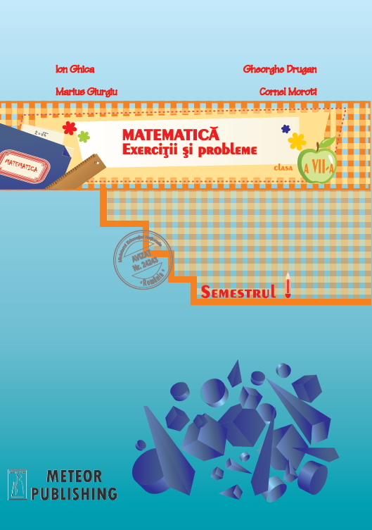 Matematica - Exercitii si probleme - Clasa a VII-a, semestrul I Matematica - Exercitii si probleme - Clasa a VII-a, semestrul I