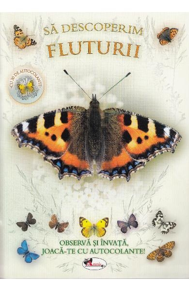 Sa descoperim fluturii - Observa si invata, joaca-te cu autocolante - Carte educativa pentru copii (5-7 ani)
