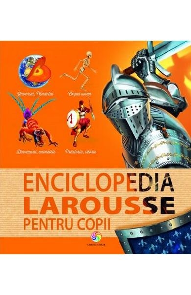 Enciclopedia Larousse pentru copii - Enciclopedie pentru copii (7+ ani)