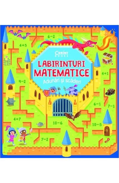 Labirinturi matematice - Adunari si scaderi - Carte cu exercitii matematice Labirinturi matematice - Adunari si scaderi - Carte cu exercitii matematice
