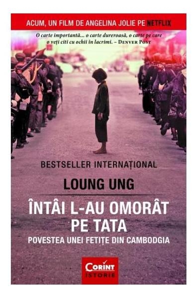 Intai l-au omorat pe tata - Povestea unei fetite din Cambodgia Intai l-au omorat pe tata - Povestea unei fetite din Cambodgia