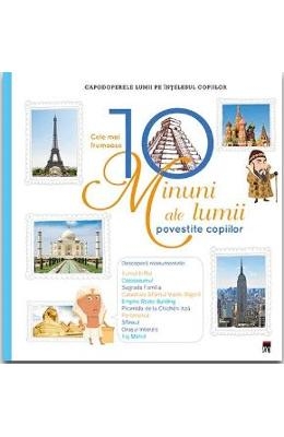 Cele mai frumoase 10 minuni ale lumii povestite copiilor (10-14 ani) Cele mai frumoase 10 minuni ale lumii povestite copiilor (10-14 ani)