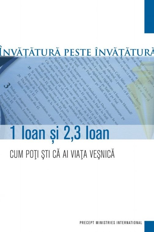 1 Ioan și 2,3 Ioan – Cum poți ști că ai viața veșnică? - studiu biblic 1 Ioan și 2,3 Ioan – Cum poți ști că ai viața veșnică? - studiu biblic
