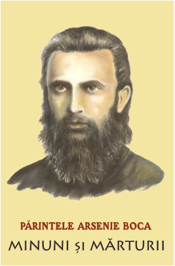 Parintele Arsenie Boca. Minuni si marturii