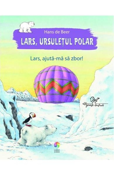Lars, ursuletul polar - Lars, ajuta-ma sa zbor - Povestiri pentru copii (5-7 ani)