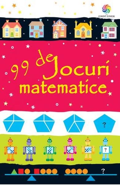 99 de jocuri matematice - Carte cu exercitii matematice (7+) 99 de jocuri matematice - Carte cu exercitii matematice (7+)