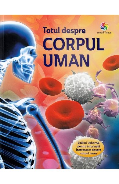 Totul despre corpul uman - Enciclopedie pentru copii (10+ ani)