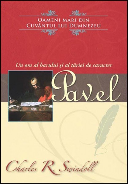Pavel - un om al harului si al tariei de caracter Pavel - un om al harului si al tariei de caracter