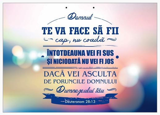 Poster cu verset A4 -  Verset:  "Domnul te va face să fii cap, nu coadă; întotdeauna vei fi sus şi niciodată nu vei fi jos, dacă vei asculta de poruncile Domnului Dumnezeului tău" Deuteronom 28:13     [222]