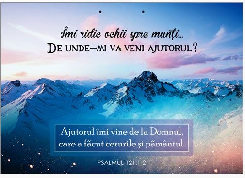 Poster cu verset A4 -  Versete:  "Îmi ridic ochii spre munţi… De unde-mi va veni ajutorul? Ajutorul îmi vine de la Domnul, care a făcut cerurile şi pământul." Psalmul 121:1-2   [224]