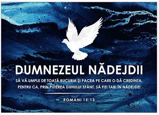 Poster cu verset A4 - Verset:  "Dumnezeul nădejdii să vă umple de toată bucuria şi pacea pe care o dă credinţa, pentru ca, prin puterea Duhului Sfânt, să fiţi tari în nădejde!" Romani 15:13  [225]