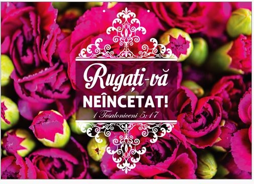 Poster cu verset A4 -Verset:  "Rugaţi-vă neîncetat!" 1 Tesaloniceni 5:17   [102]