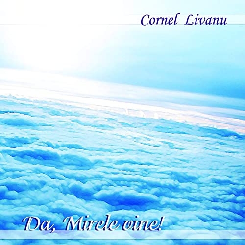 Cornel Livanu muzica crestina - CD, Da, Mirele vine! Cornel Livanu muzica crestina - CD, Da, Mirele vine!