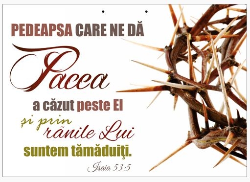 Poster cu verset A4 - Verset:  "Pedeapsa care ne dă pacea a căzut peste El şi prin rănile Lui suntem tămăduiţi." Isaia 53:5   [227]