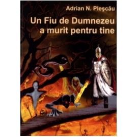 Un Fiu de Dumnezeu a murit pentru tine Un Fiu de Dumnezeu a murit pentru tine