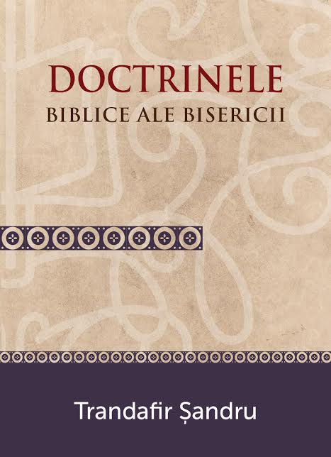 Doctrinele biblice ale Bisericii Doctrinele biblice ale Bisericii