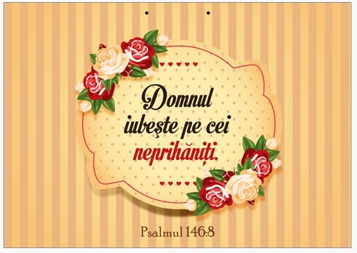 Poster cu verset A4 - Verset:  "Domnul iubeşte pe cei neprihăniţi." Psalmul 146:8   [234]