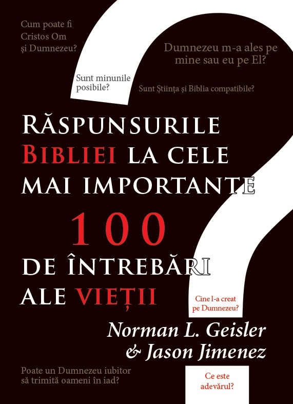 Răspunsurile Bibliei la 100 din cele mai grele întrebări ale vieții