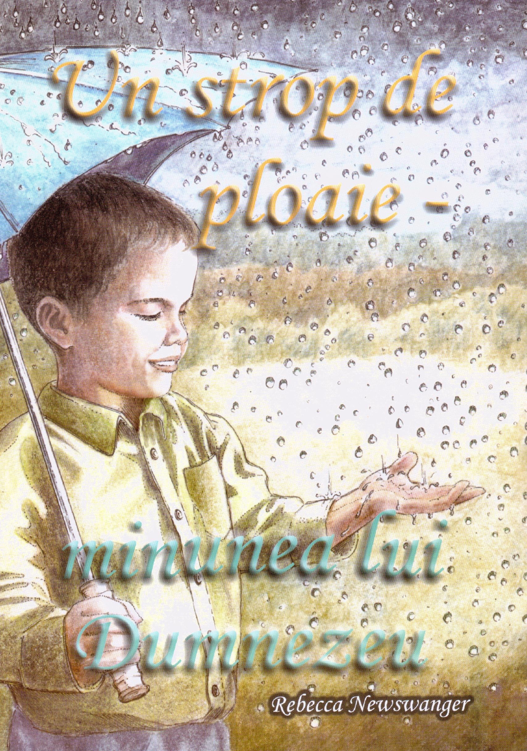 Un strop de ploaie Minunea Lui Dumnezeu - povestiri crestine pentru copii Un strop de ploaie Minunea Lui Dumnezeu - povestiri crestine pentru copii