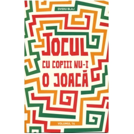 Jocul cu copiii nu-i o joaca. Volumul 14 Jocul cu copiii nu-i o joaca. Volumul 14