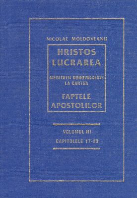 Hristos - Lucrarea; Meditaţii Faptele Apostolilor - vol. III