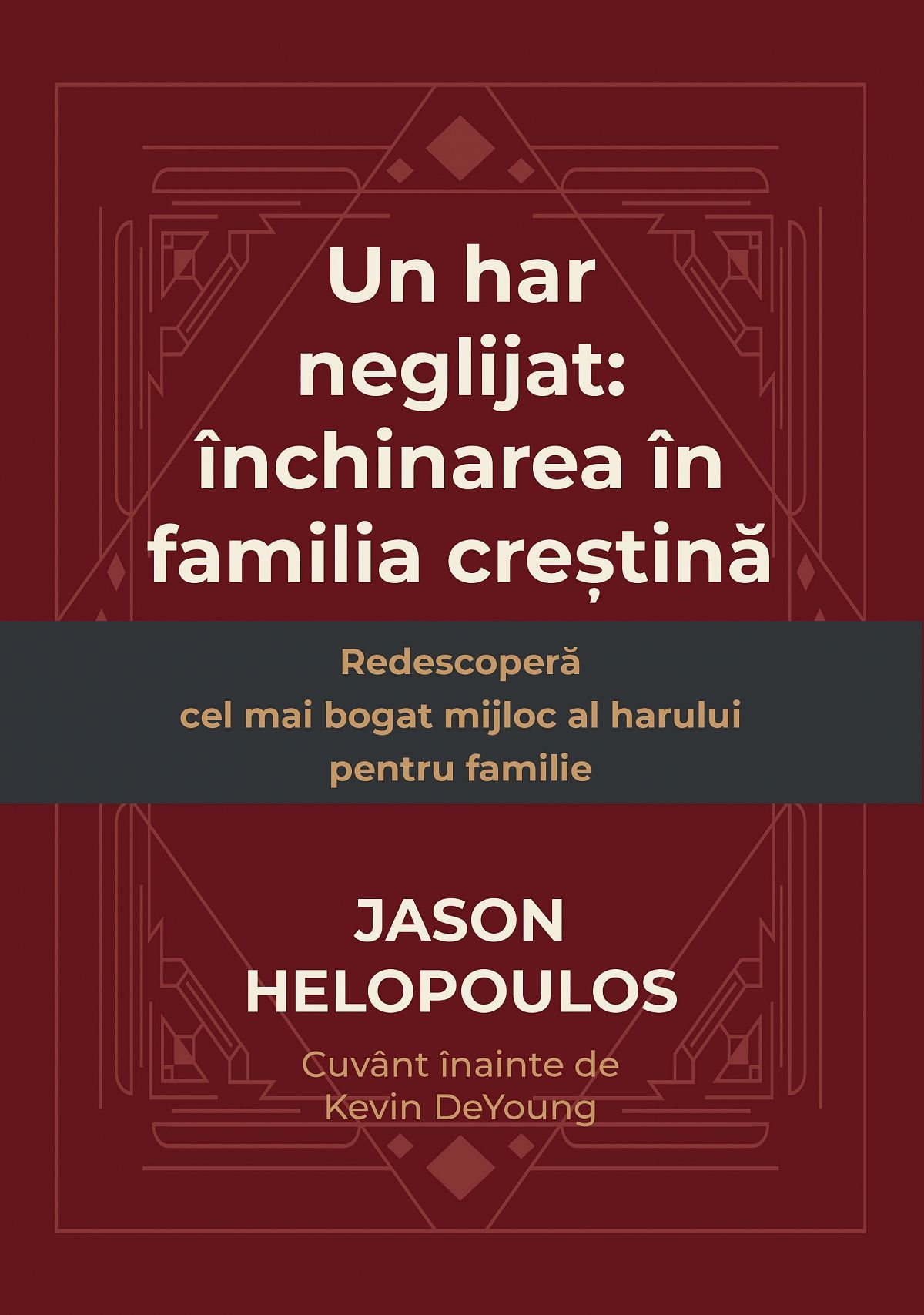 Un har neglijat - Închinarea în familia creștină Un har neglijat - Închinarea în familia creștină