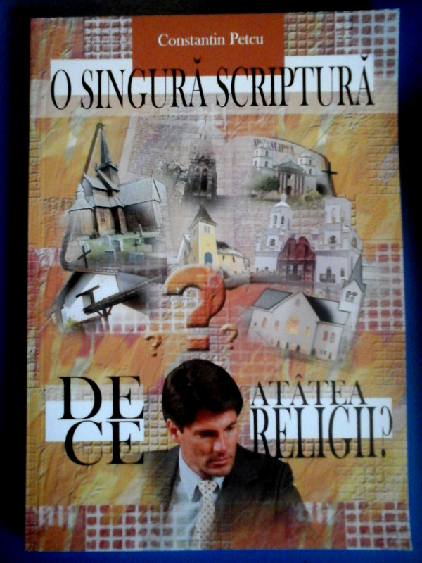 O singura scriptura - De ce atatea religii O singura scriptura - De ce atatea religii
