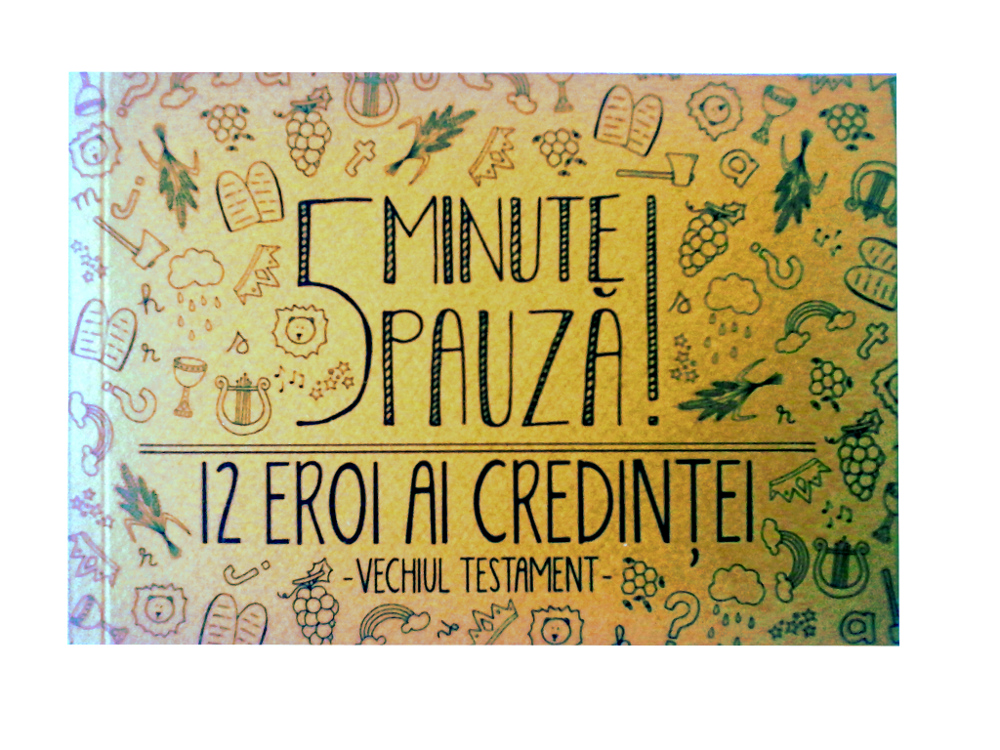 5 Minute pauză! 12 Eroi ai credintei din Vechiul Testament
