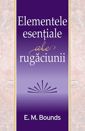 Elementele esențiale ale rugăciunii - Dezvoltare Spirituală