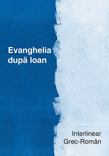 Evanghelia după Ioan (Interlinear Grec-Roman) Evanghelia după Ioan (Interlinear Grec-Roman)