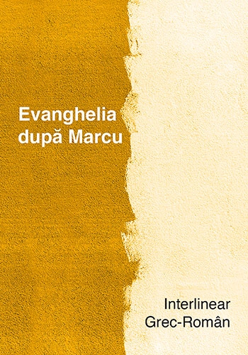 Evanghelia după Marcu (Interlinear Grec-Roman) Evanghelia după Marcu (Interlinear Grec-Roman)