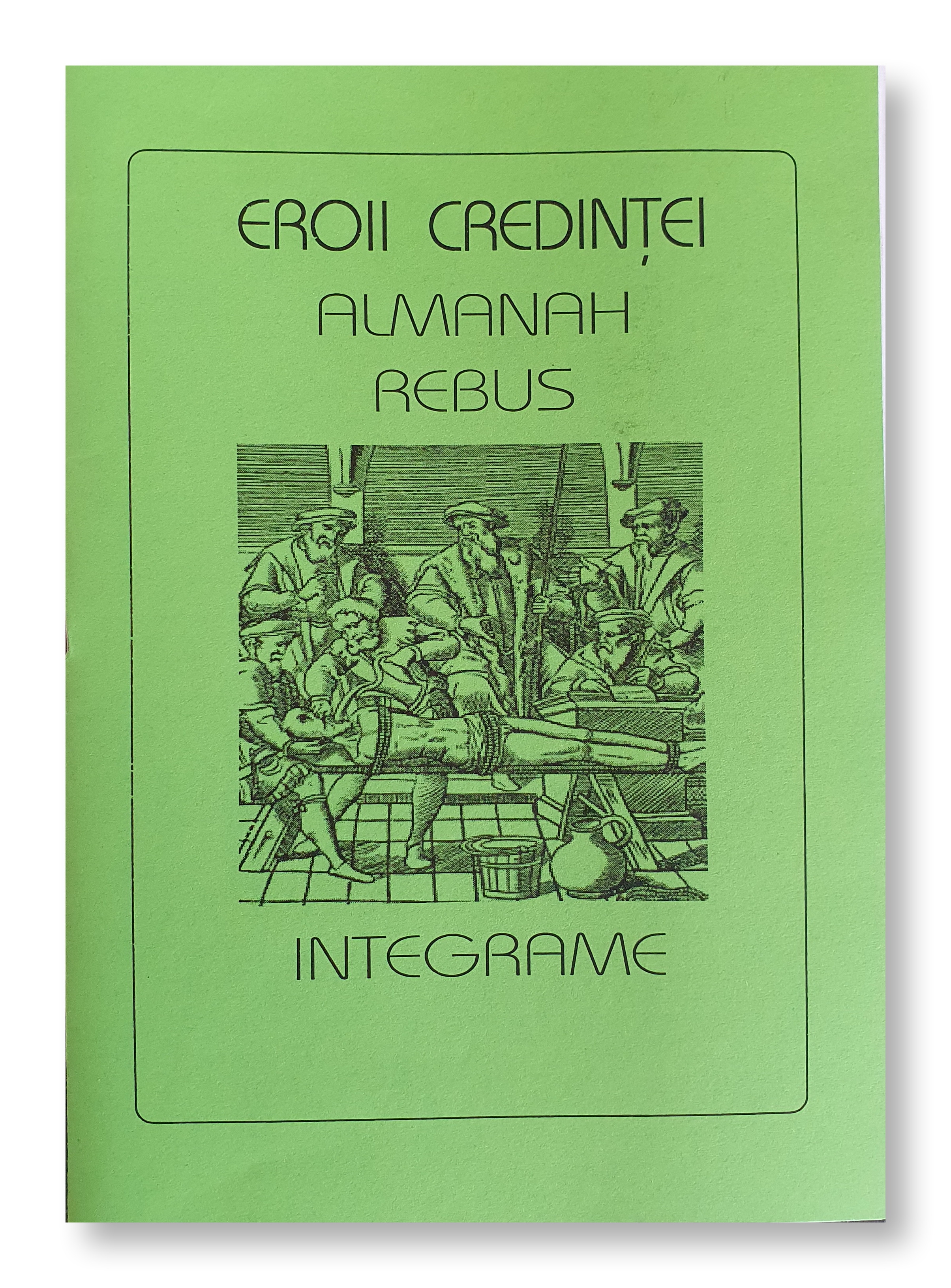 Eroii credintei - Almanah. Rebus. Integrame Eroii credintei - Almanah. Rebus. Integrame