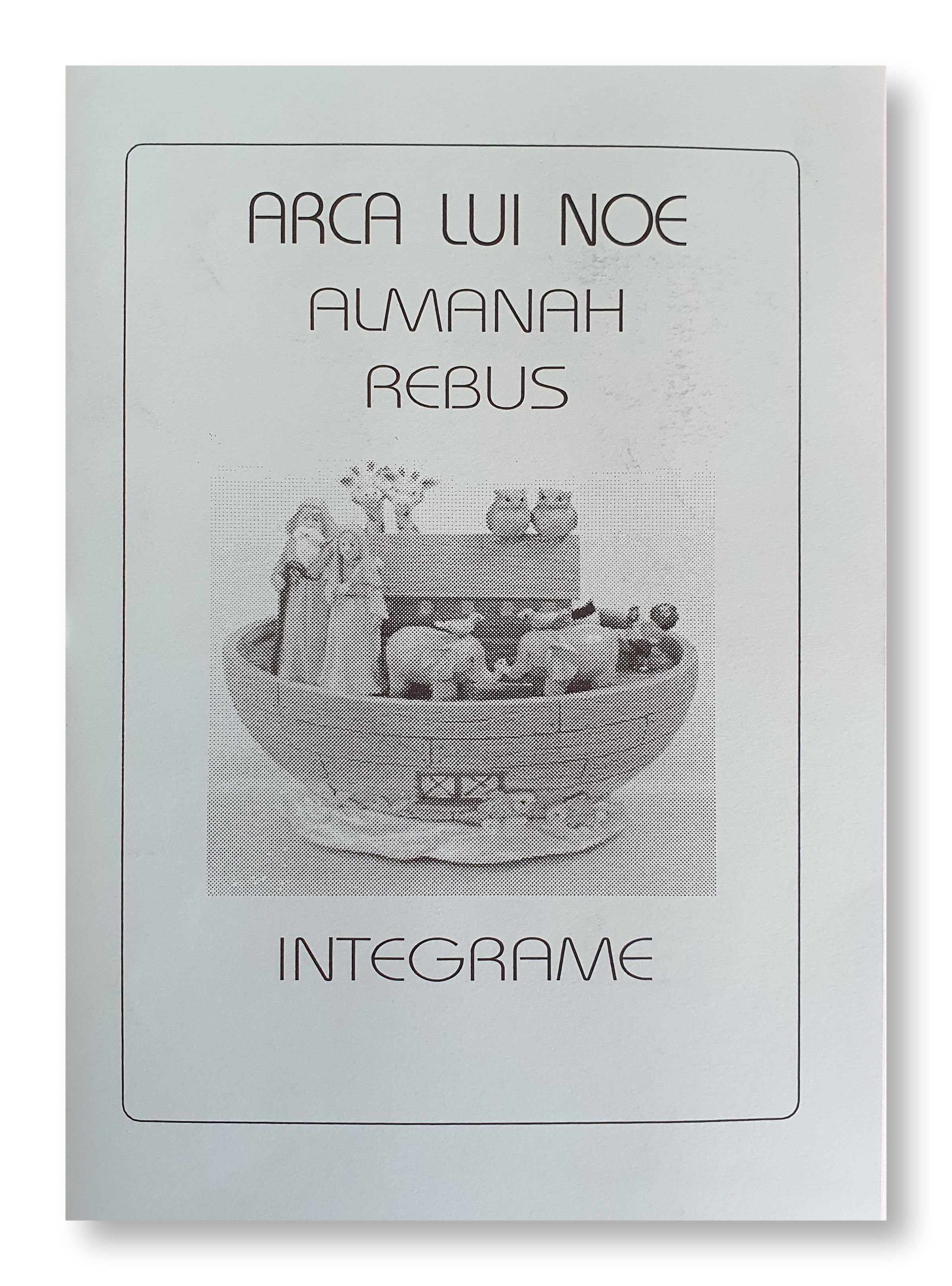 Arca lui Noe - Almanah. Rebus. Integrame Arca lui Noe - Almanah. Rebus. Integrame