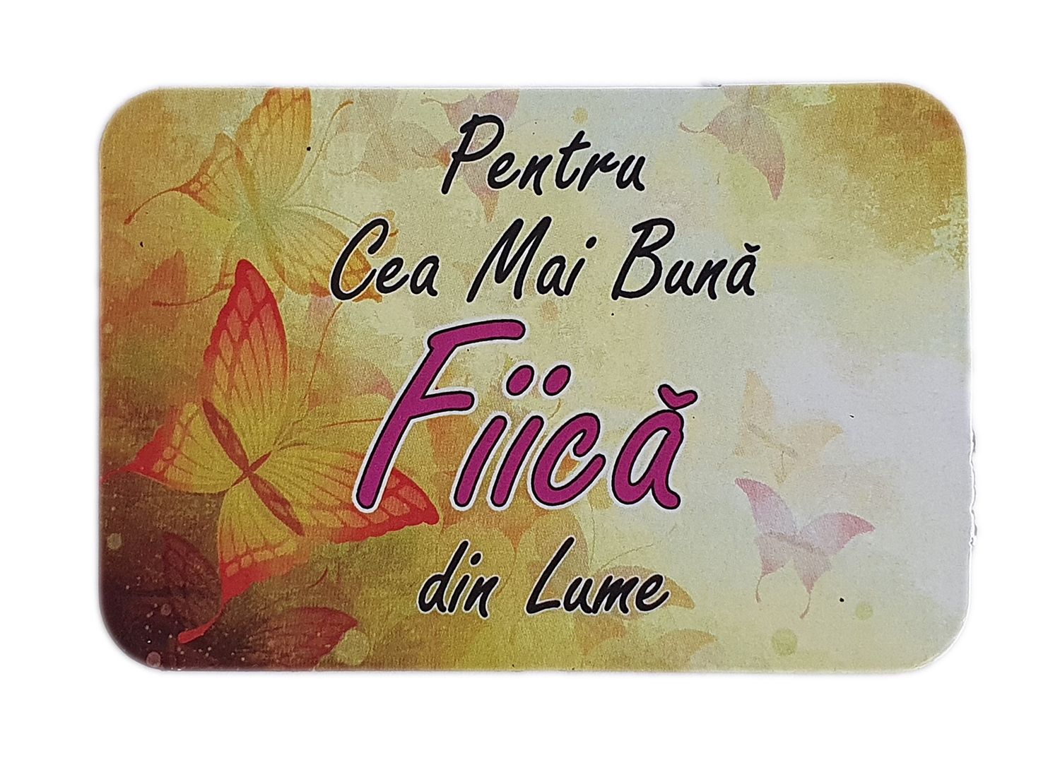 Magnet de frigider - Pentru cea mai buna fiica Magnet de frigider - Pentru cea mai buna fiica